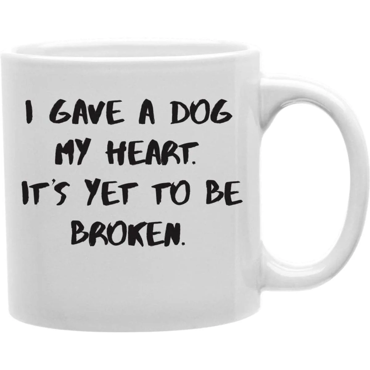 Imaginarium Goods I Gave A Dog My Heart. It'S Yet To Be Broken. Coffee And Tea Ceramic Mug